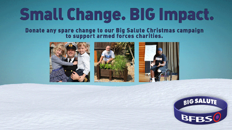 Banner for Big Salute Christmas campaign featuring photos of armed forces personnel, with the message "Small Change, Big Impact" encouraging donations to support armed forces charities, alongside a BFBS logo.