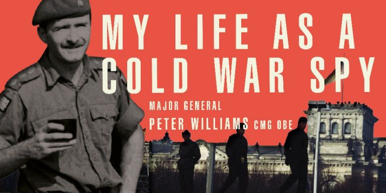 The book cover for "My Life as a Cold War Spy" by Major General Peter Williams features a black-and-white image of a soldier on the left, set against the historic backdrop of the Reichstag building.