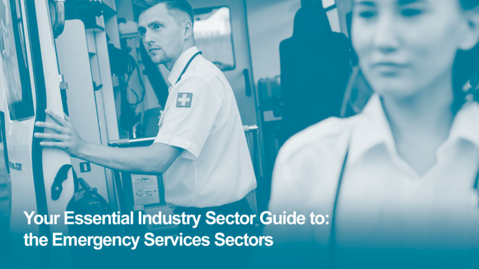 Your Essential Sector Guide: the Emergency Services Sector for Service Leavers and Veterans: Employers, Roles, Skills and Entry Routes