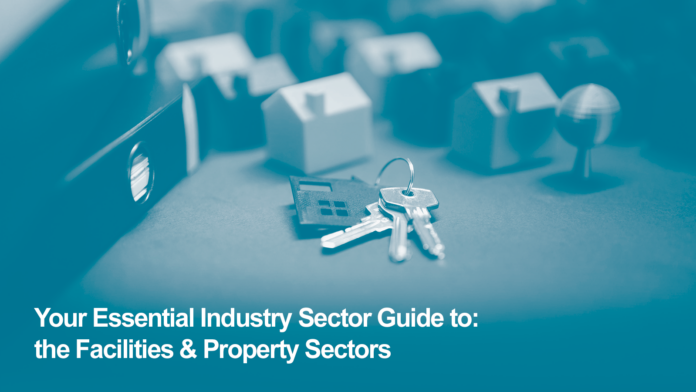 Your Essential Sector Guide: the Facilities & Property Sectors for Service Leavers and Veterans: Employers, Roles, Skills and Entry Routes