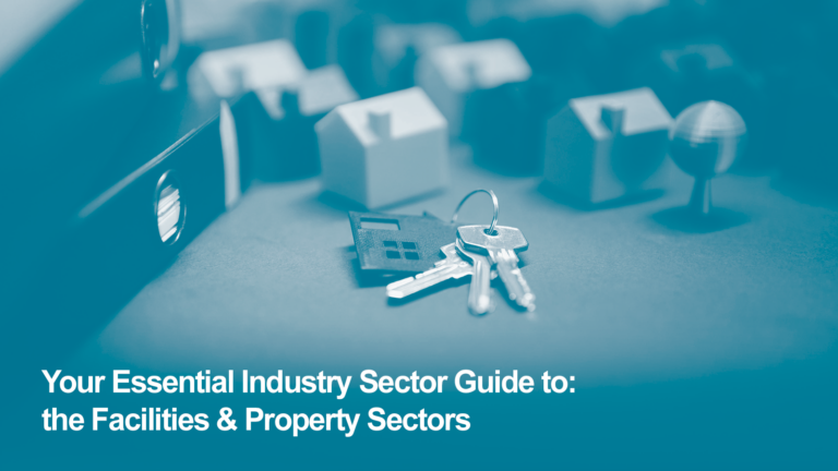 Your Essential Sector Guide: the Facilities & Property Sectors for Service Leavers and Veterans: Employers, Roles, Skills and Entry Routes