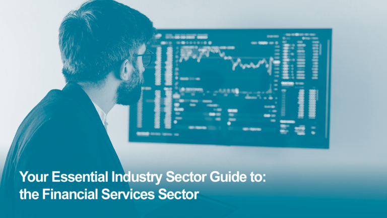 Your Essential Sector Guide: the Financial Services Sector for Service Leavers and Veterans: Employers, Roles, Skills and Entry Routes
