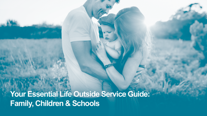 Your Essential Life Outside Service Guide: Family, Children & Schools for Service Leavers and Veterans
