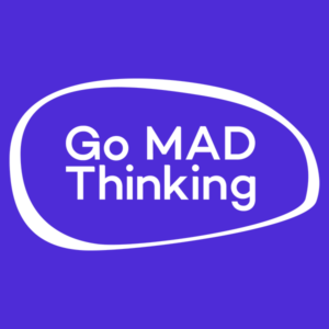Go M.A.D. Thinking Franchise
