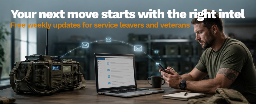 A man sits at a table with a laptop, radio, and phone, surrounded by military kit. Text reads, "Your next move starts with the right intel. Free weekly updates for service leavers and veterans.